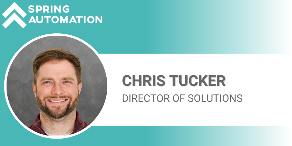 Chris Tucker Joins the Solutions Team at Spring Automation